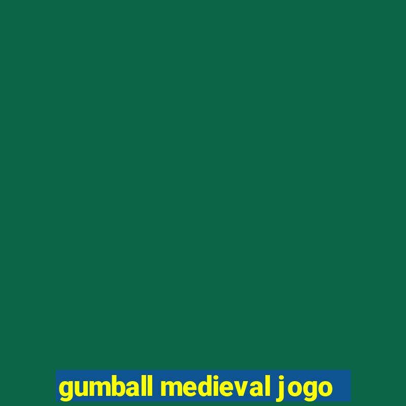 gumball medieval jogo